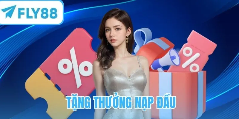Nạp đầu nhận khuyến mãi FLY88 100% giá trị