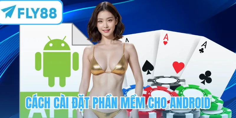 Hướng dẫn cách cài đặt phần mềm cho Android